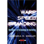 Warp-Speed Branding : The Impact of Technology on Marketing