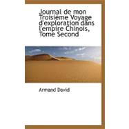 Journal de Mon Troisifme Voyage D'Exploration Dans L'Empire Chinois, Tome