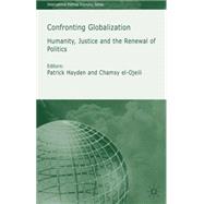 Confronting Globalization Humanity, Justice and the Renewal of Politics