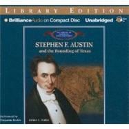 Stephen F. Austin and the Founding of Texas: Library Edition