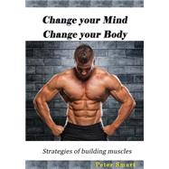 Change Your Mind Change Your Body