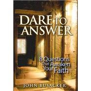 Dare to Answer 8 Questions that Awaken Your Faith