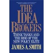 Idea Brokers Think Tanks And The Rise Of The New Policy Elite