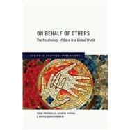 On Behalf of Others The Psychology of Care in a Global World