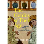 The Genius of their Age Ibn Sina, Biruni, and the Lost Enlightenment