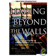 Leading Beyond the Walls How High-Performing Organizations Collaborate for Shared Success