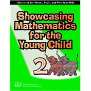 Showcasing Mathematics for the Young Child : Activities for Three-, Four-, and Five-Year-Olds