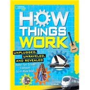 How Things Work Discover Secrets and Science Behind Bounce Houses, Hovercraft, Robotics, and Everything in Between