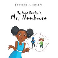 My Aunt Roselee’s Mr. Needmore