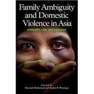 Family Ambiguity and Domestic Violence in Asia Concept, Law and Process