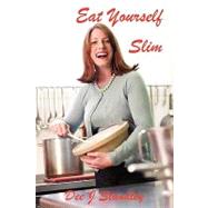 Eat Yourself Slim: Banish Dieting Forever