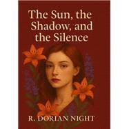 The Sun, The Shadow, and The Silence