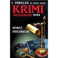 Krimi Dreierband 3044 - 3 Thriller in einem Band!