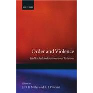 Order and Violence Hedley Bull and International Relations