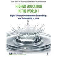 Higher Education in the World 4 Higher Education's Commitment to Sustainability: from Understanding to Action