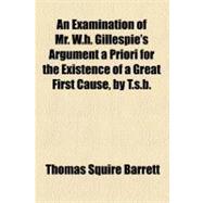 An Examination of Mr. W. H. Gillespie's Argument a Priori for the Existence of a Great First Cause