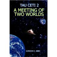 Tau Ceti 2: A Meeting of Two Worlds