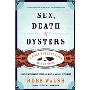 Sex, Death and Oysters A Half-Shell Lover's World Tour