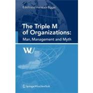 Triple M of Organizations: Man, Management and Myths : Man, Management and Myths