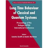 Long Time Behaviour of Classical and Quantum Systems : Proceedings of the Bologna Aptex International Conference, Bologna, Italy, 13-17 September 1999