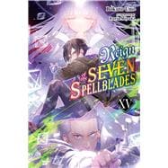 Reign of the Seven Spellblades, Vol. 15 (light novel)
