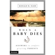 When a Baby Dies : Answers to Comfort Grieving Parents