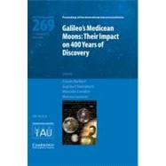 Galileo's Medicean Moons (IAU S269): Their Impact on 400 Years of Discovery