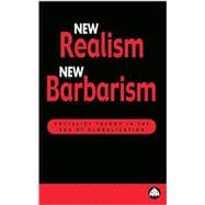 New Realism, New Barbarism Socialist Theory in the Era of Globalization
