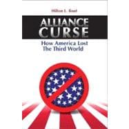 Alliance Curse How America Lost the Third World