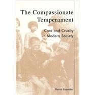The Compassionate Temperament Care and Cruelty in Modern Society