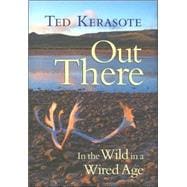 Out There : In the Wild in a Wired Age