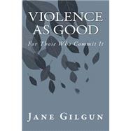 Violence As Good for Those Who Commit It