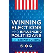 Winning Elections and Influencing Politicians for Library Funding