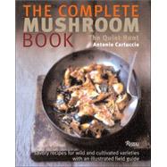 Complete Mushroom Book : Savory Recipes for Wild and Cultivated Varieties