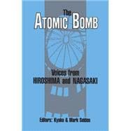 The Atomic Bomb: Voices from Hiroshima and Nagasaki: Voices from Hiroshima and Nagasaki