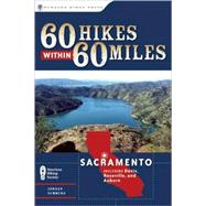 60 Hikes Within 60 Miles: Sacramento Including Davis, Roseville, and Auburn