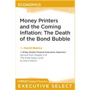 Money Printers and the Coming Inflation : The Death of the Bond Bubble
