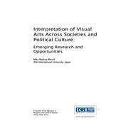 Interpretation of Visual Arts Across Societies and Political Culture: Emerging Research and Opportunities