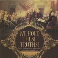 We Hold These Truths! | The US Declaration of Independence and Britain's Retaliation | Grade 7 Children's American History