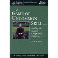 A Game of Uncommon Skill Leading the Modern College and University