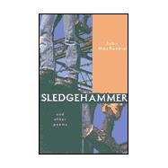 Sledgehammer: And Other Poems