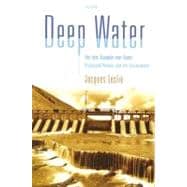 Deep Water The Epic Struggle over Dams, Displaced People, and the Environment