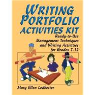 Writing Portfolio Activities Kit Ready-to-Use Management Techniques and Writing Activities for Grades 7-12