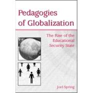 Pedagogies of Globalization : The Rise of the Educational Security State