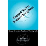 Engaged Writers and Dynamic Disciplines : Research on the Academic Writing Life