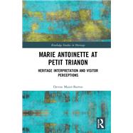 Marie Antoinette at Petit Trianon: Heritage Interpretation and Visitor Perceptions
