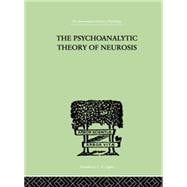 The Psychoanalytic Theory Of Neurosis