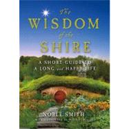The Wisdom of the Shire A Short Guide to a Long and Happy Life