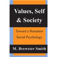 Values, Self and Society: Toward a Humanist Social Psychology
