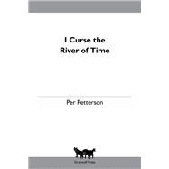 I Curse the River of Time A Novel